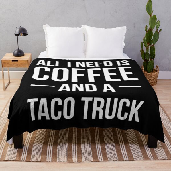 Item preview, All I Need is Coffee and a Taco Truck Funny Foodie designed and sold by LbentaChard.
