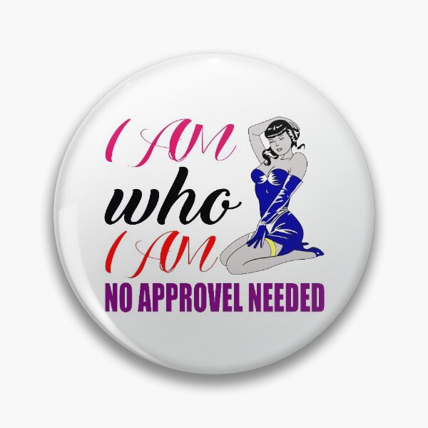 Item preview, I Am Who I Am No Approvel Needed designed and sold by BigGirlsareSexy.