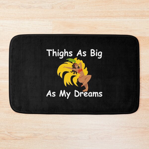Item preview, Thighs As Big As My Dreams designed and sold by BigGirlsareSexy.