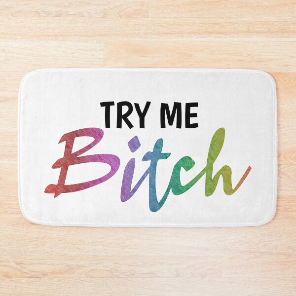 Item preview, Try Me Bitch designed and sold by travellb.