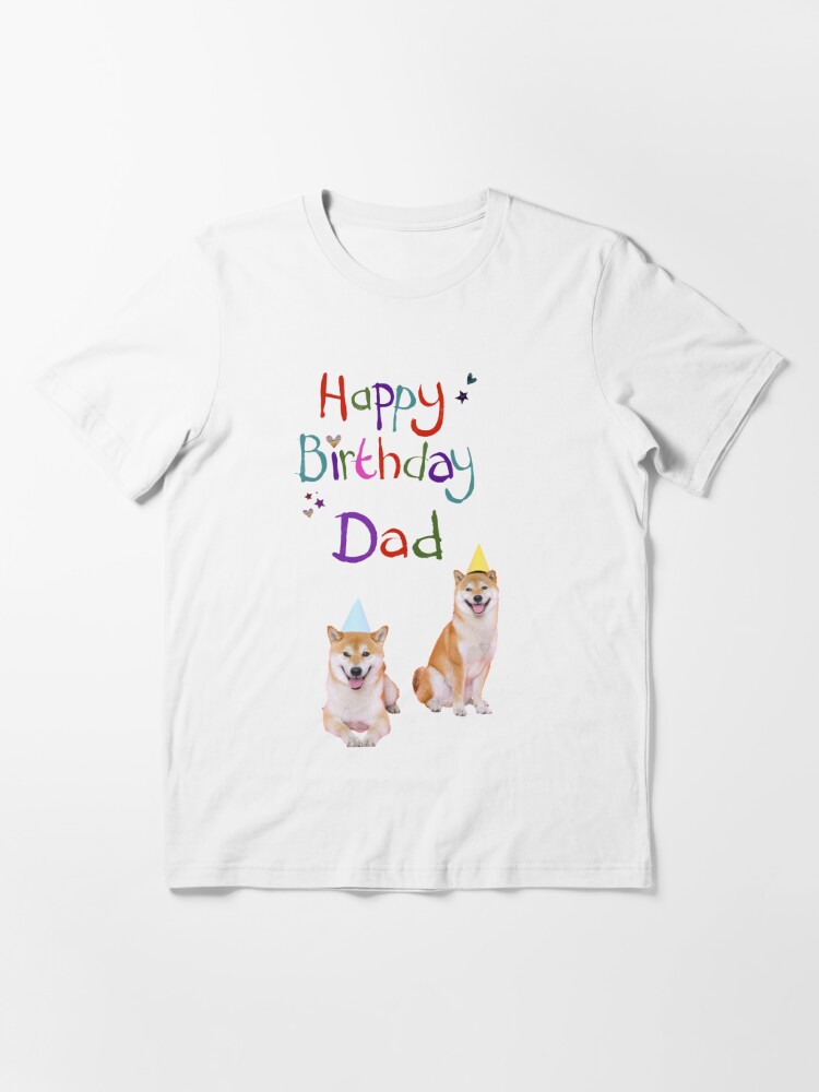 Happy Birthday Dad Dog Shirt Happy Birthday Dad Dog" T-Shirt For Sale By Adrianazola | Redbubble | Dog T- Shirts - German Shepherd T-Shirts - Puppy T-Shirts