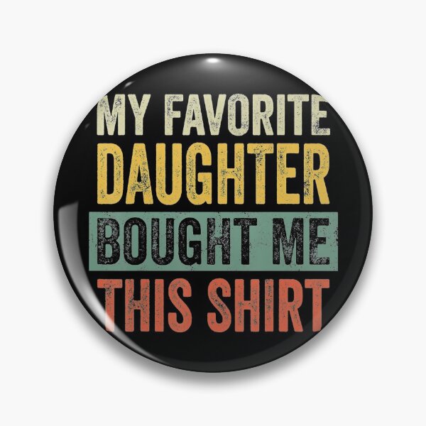 Item preview, My Favorite Daughter Bought Me This designed and sold by LbentaChard.