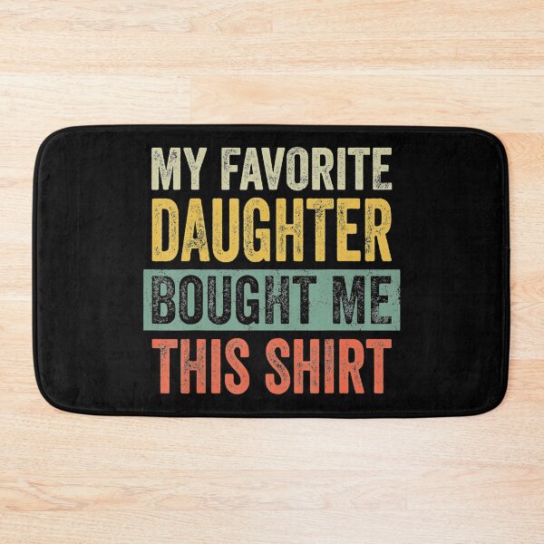 Item preview, My Favorite Daughter Bought Me This designed and sold by LbentaChard.
