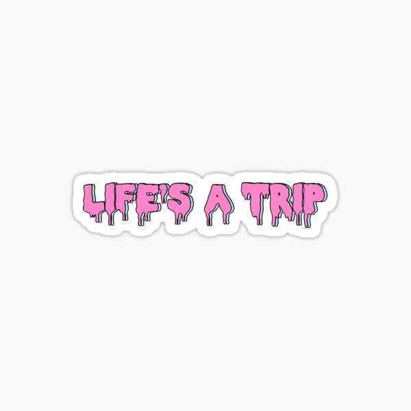 Lifes A Trip Stickers Redbubble - trippie speed hack roblox