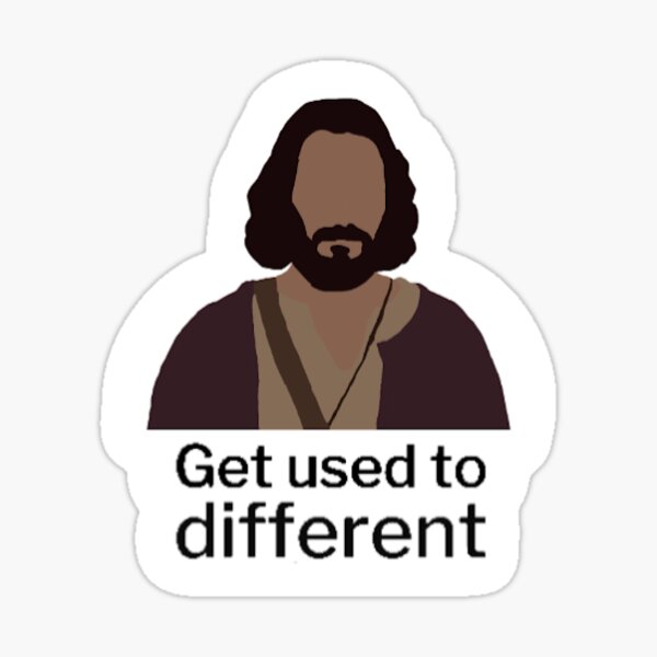 Jesus "Get used to different" the Chosen Sticker