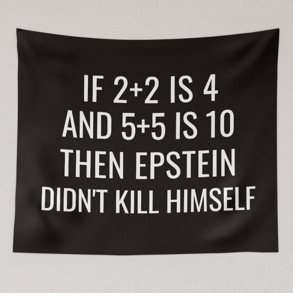 Item preview, Epstein Didnt Kill Himself | If 2+2 is 4 | Funny  designed and sold by NoirOwned.