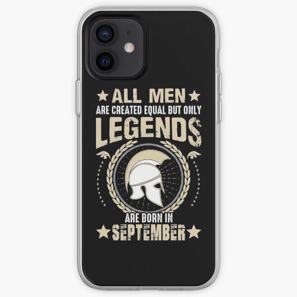 All Man Are Equal Legends Are Born In September iPhone Soft Case