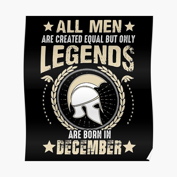 All Man Are Equal Legends Are Born In December Poster