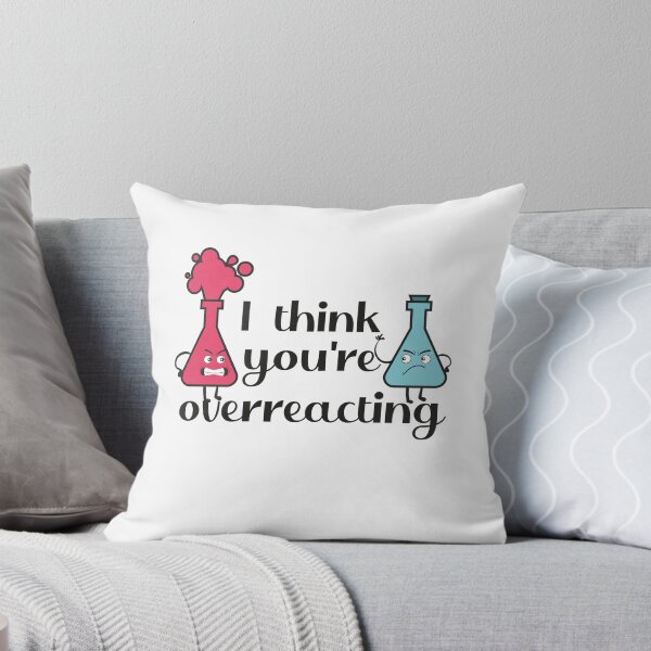 Item preview, I Think You're Overreacting! designed and sold by sbk-designer.