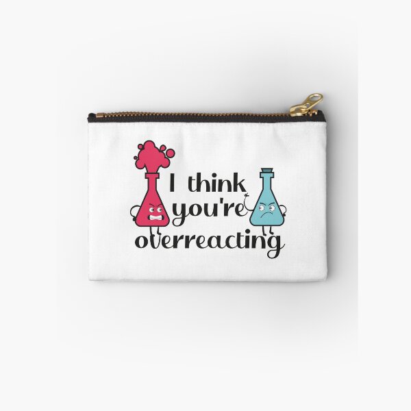 Item preview, I Think You're Overreacting! designed and sold by sbk-designer.