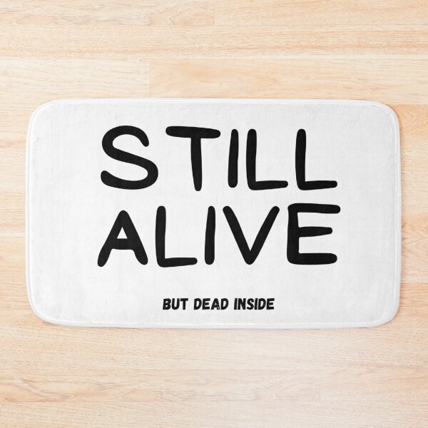 Item preview, Still Alive (But Dead Inside) designed and sold by Sarcasome.