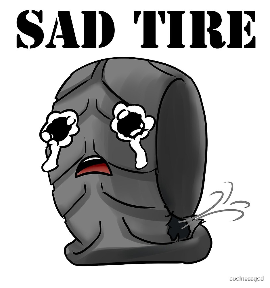 [Legit] Sad Tyre : r/BoneAppleTea