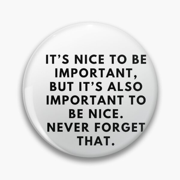 Item preview, It's nice to be important, but it's also important to be nice.Never forget that designed and sold by Gfxart.