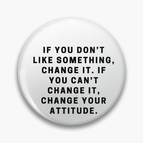Item preview, If you don't like something, change it. If you can't change it, change your attitude designed and sold by Gfxart.