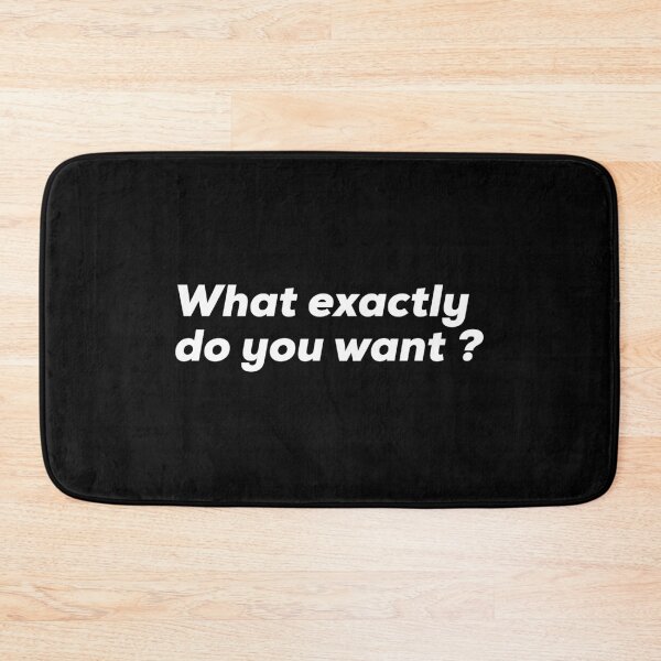 Item preview, What Exactly Do You Want ? designed and sold by So Witcasm ?.