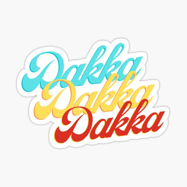 Dakka Dakka Dakka Sticker