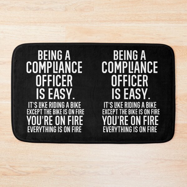 Item preview, Being A Compliance Officer Is Easy It is Like Riding A Bike. Except the Bike is on Fire. You are On Fire. Everything is on Fire. designed and sold by TeesYouWant.
