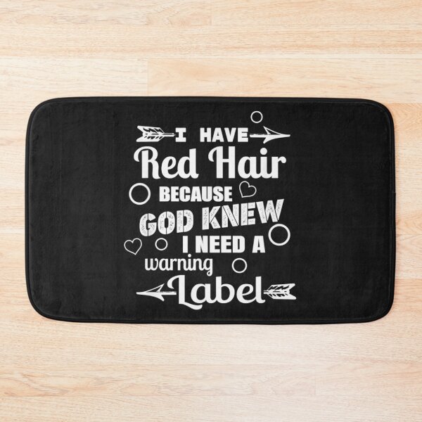 Item preview, I Have Red Hair Because God Knew Warning Redhead designed and sold by miriamee.