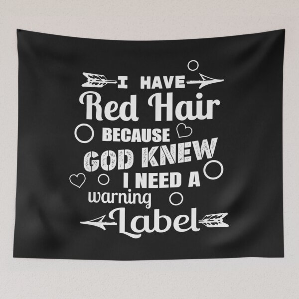 Item preview, I Have Red Hair Because God Knew Warning Redhead designed and sold by miriamee.