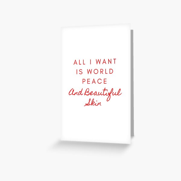 Item preview, ALL I WANT IS WORLD PEACE AND BEAUTIFUL SKIN designed and sold by Fiftyandfab.