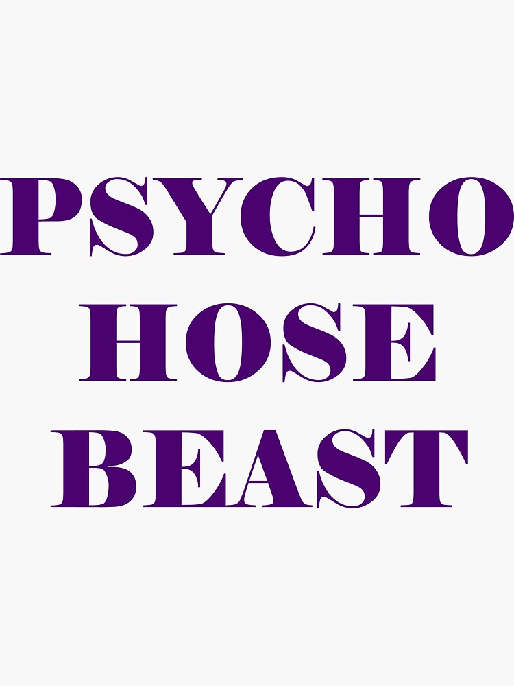 "Psycho Hose Beast" Sticker for Sale by MimiDezines Redbubble