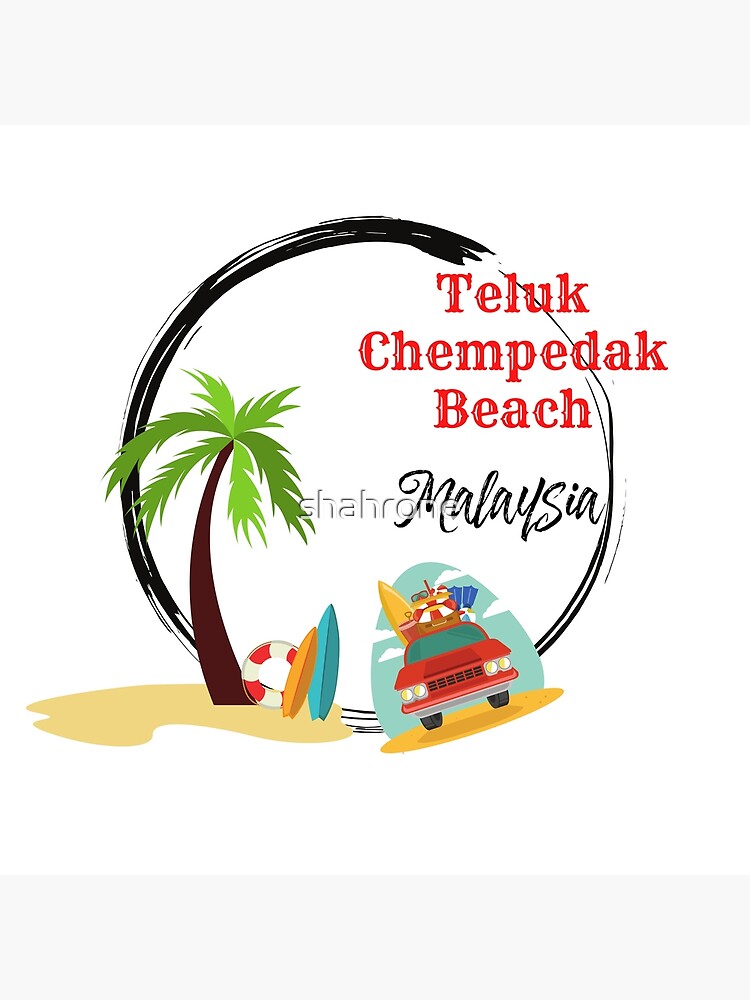 Teluk Chempedak Malaysia Poster For Sale By Shahrone Redbubble