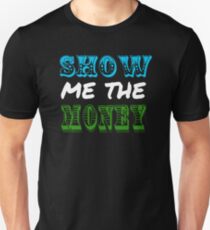 Show Me The Money Unisex T-Shirt