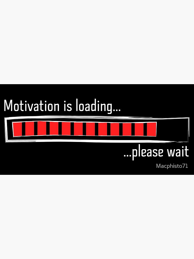"Loading bar motivation is loading saying quotes funny" Poster for Sale