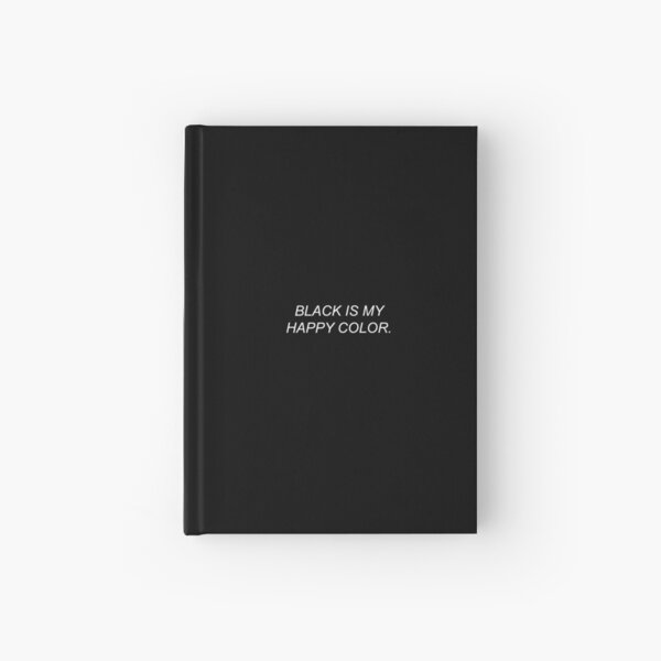 Black Is My Happy Color Tumblr Quote Hardcover Journal