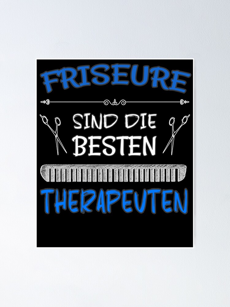"Friseure sind die besten Therapeuten Friseur Spruch" Poster for Sale