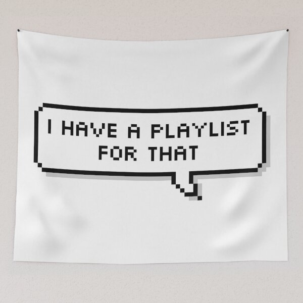 Item preview, I Have A Playlist For That Music designed and sold by Sour Soul.