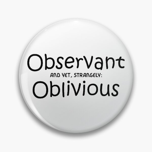 Item preview, observant yet oblivious designed and sold by bluehair.