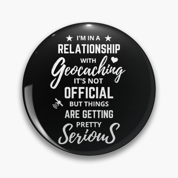 Item preview, I'm in a relationship with geocaching / funny geocacher saying designed and sold by portrait4you.