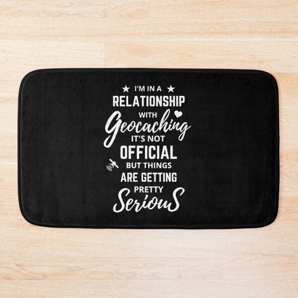 Item preview, I'm in a relationship with geocaching / funny geocacher saying designed and sold by portrait4you.