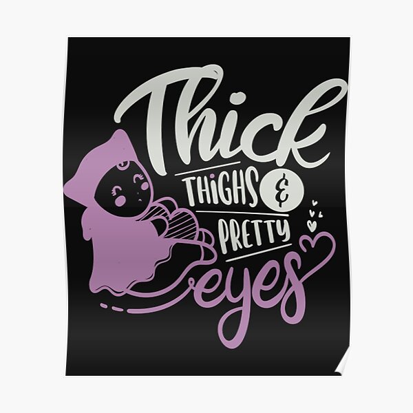 “Thick Thighs And Pretty Eyes T-ShirtThick Thighs And Pretty Eyes