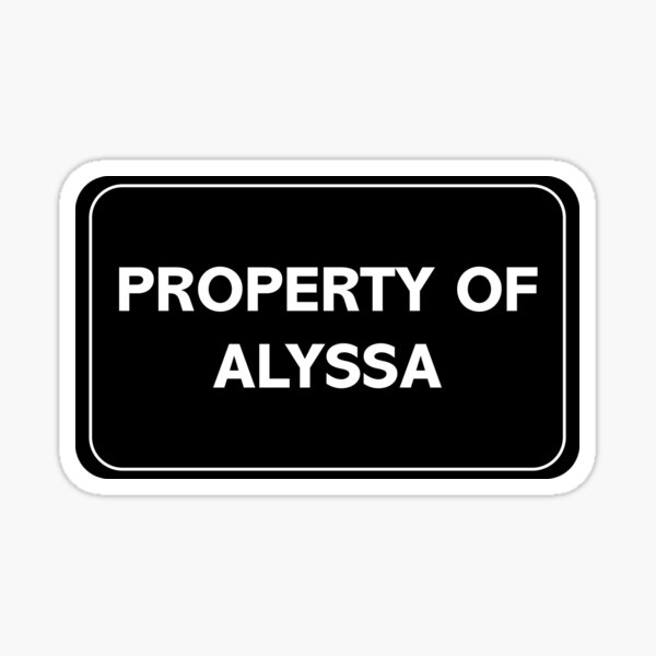 Item preview, Property of Alyssa designed and sold by wessica.
