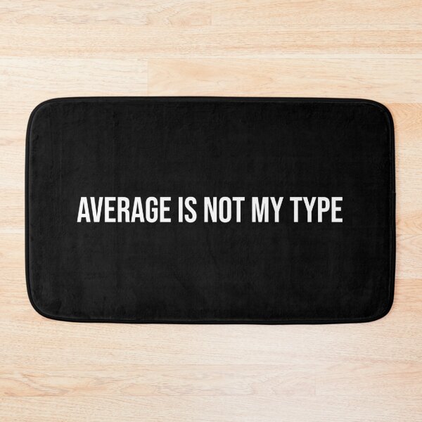 Item preview, Average is not my type designed and sold by mikeldabbah.
