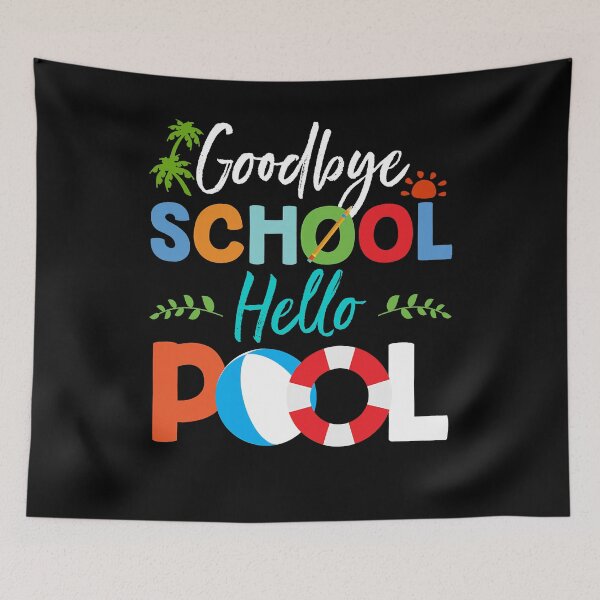 Item preview, Goodbye School Hello Pool for Teachers and Students designed and sold by elisamarez97.