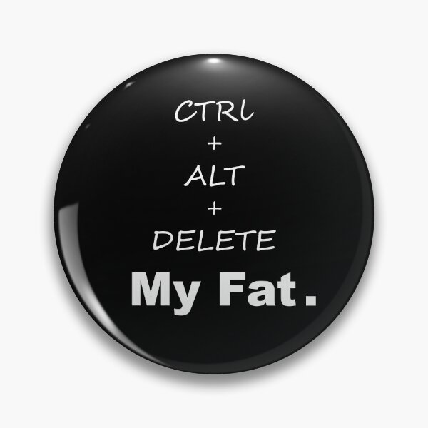 Item preview, ctrl alt delete my fat designed and sold by HorizonDesignz.