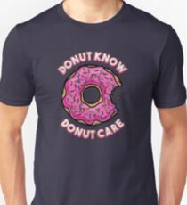 Donut Know, Donut Care Unisex T-Shirt