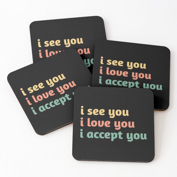 Item preview, i see you i love you i accept you designed and sold by Fiona Shorts.