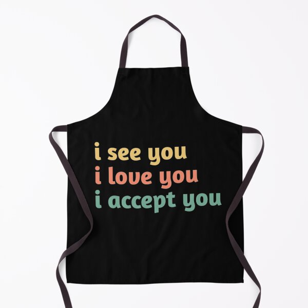 Item preview, i see you i love you i accept you designed and sold by Fiona Shorts.