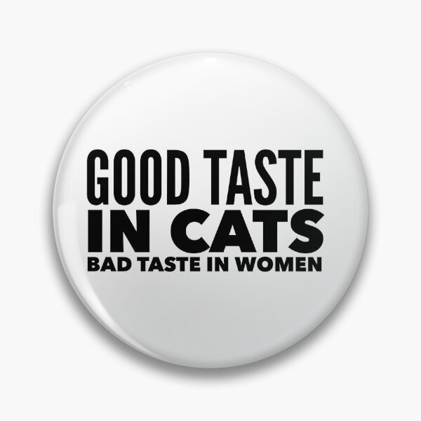 Artikelvorschau, Guter Geschmack bei Katzen schlechter Geschmack bei Frauen entworfen und verkauft von livetogether.
