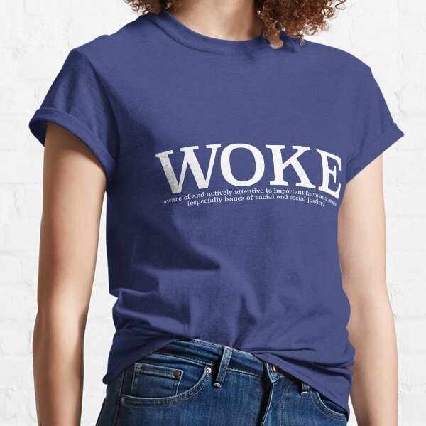 Woke - social justice (white print) Classic T-Shirt
