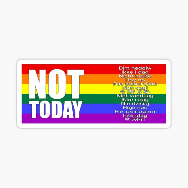 Not Today: Rainbow Sticker