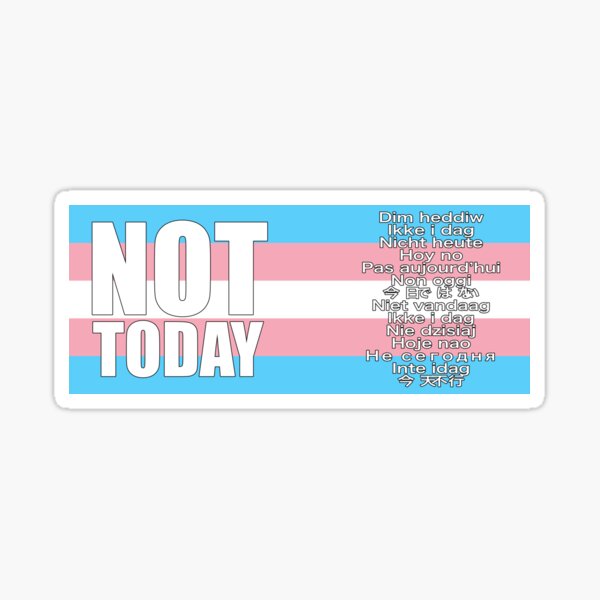 Not Today: Transgender Sticker