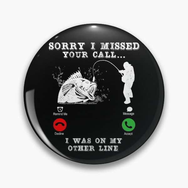 Item preview, Sorry I Missed Your Call I was On My Other Line,funny fisherman designed and sold by MoSaid.