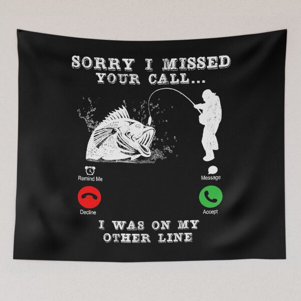 Item preview, Sorry I Missed Your Call I was On My Other Line,funny fisherman designed and sold by MoSaid.