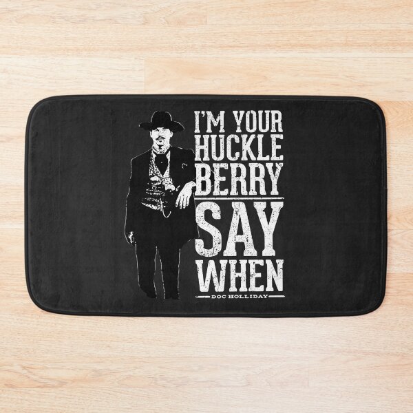 Item preview, I'm Your Huckleberry - Say When designed and sold by KurtSchmidt.