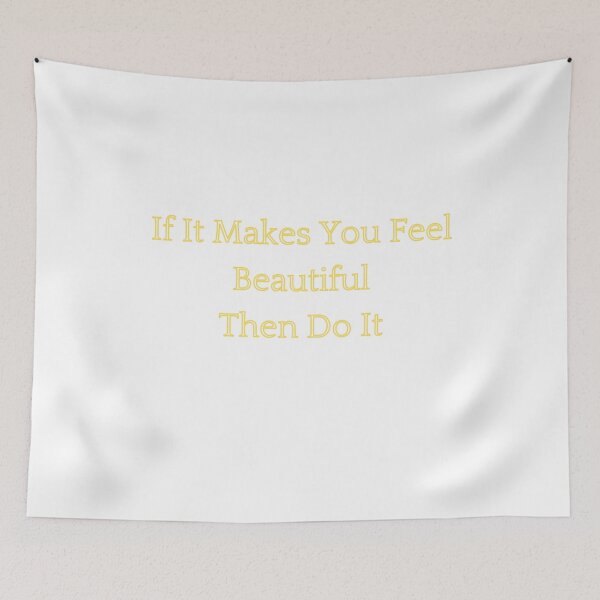 Item preview, If It Makes You Feel Beautiful, Then Do It designed and sold by Fiftyandfab.